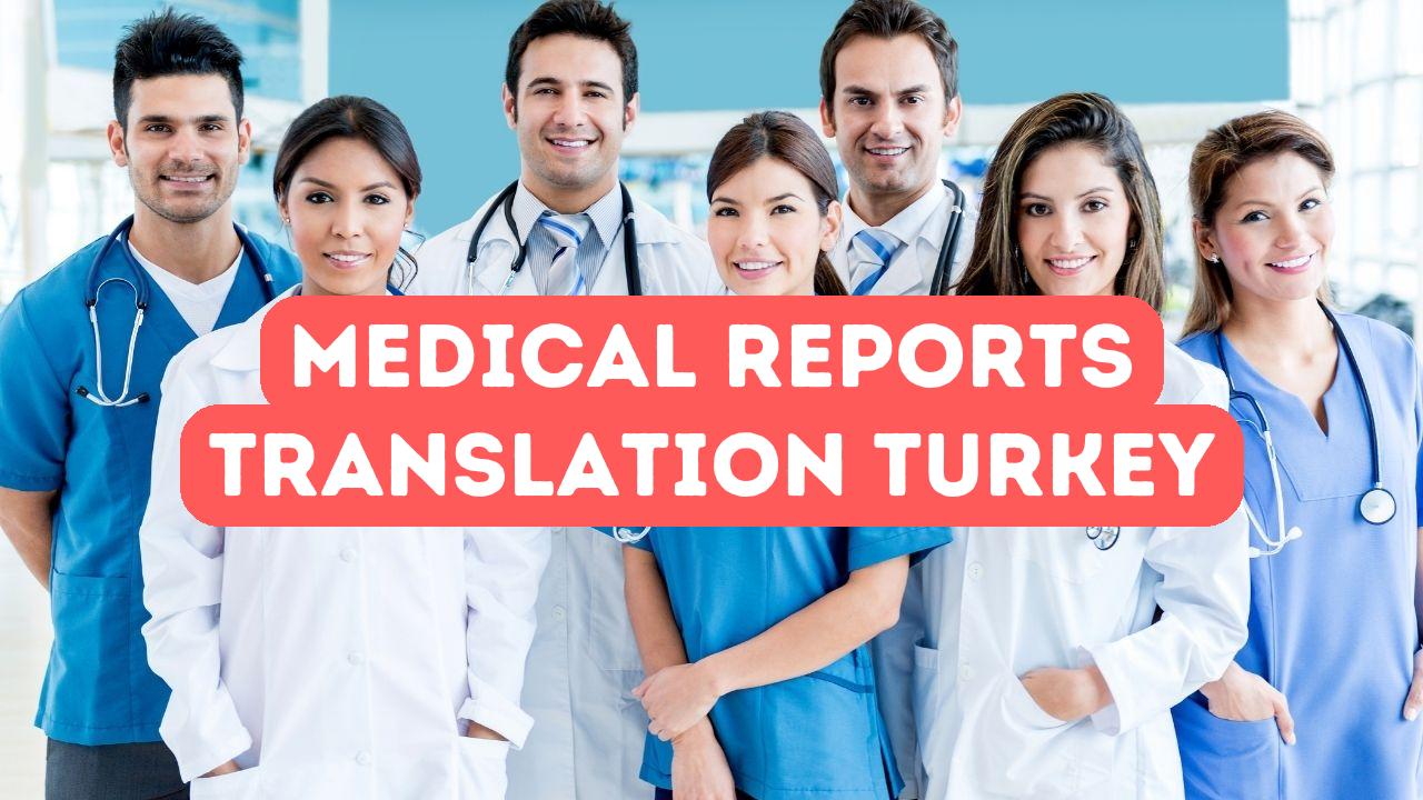 A Guide to Translating Medical Reports for Treatment in Turkey