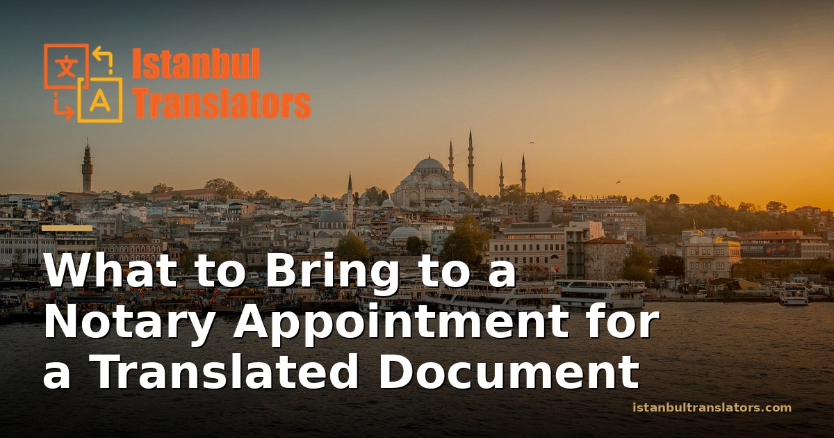 What to Bring to a Notary Appointment for a Translated Document