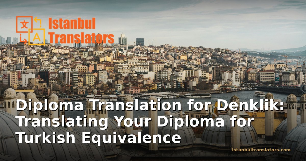 Diploma Translation for Denklik: Translating Your Diploma for Turkish Equivalence