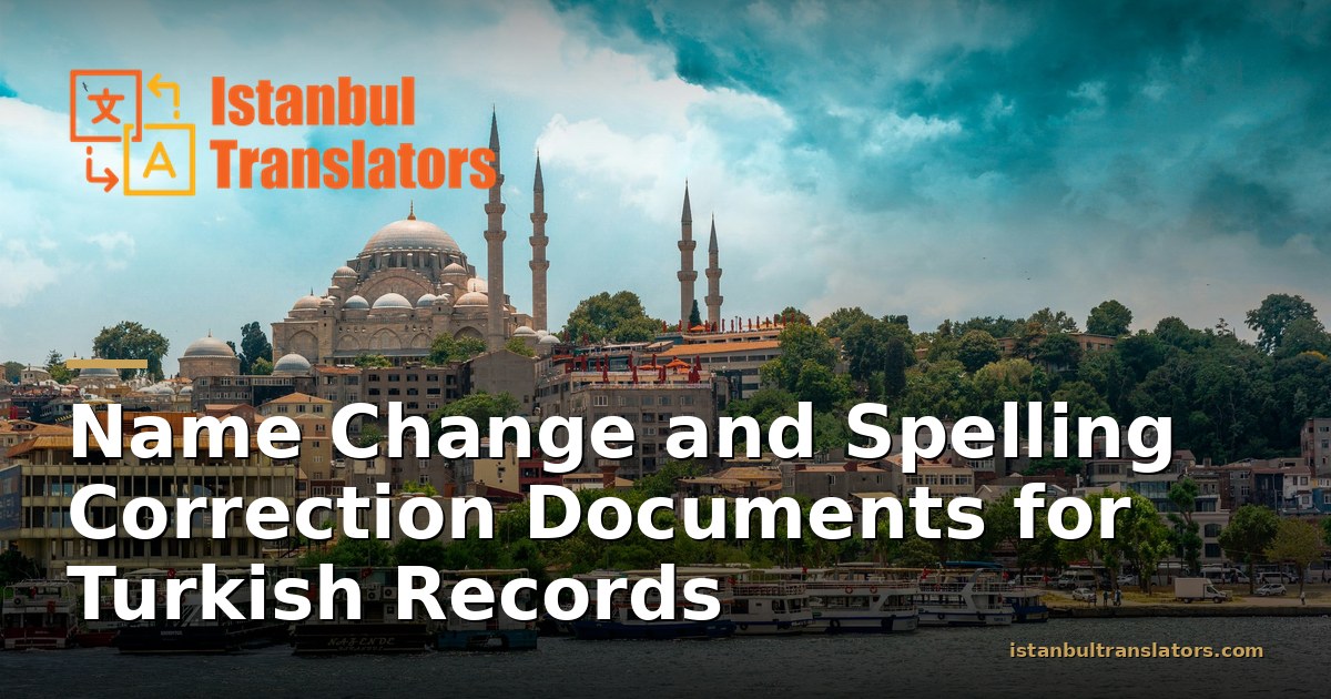 Name Change and Spelling Correction Documents for Turkish Records